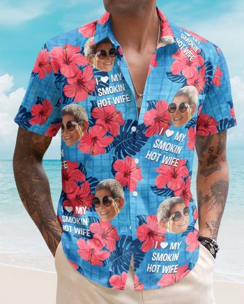 I Love My Smokin Hot Wife Summer Vacation For Husband - Personalized Hawaiian Shirt