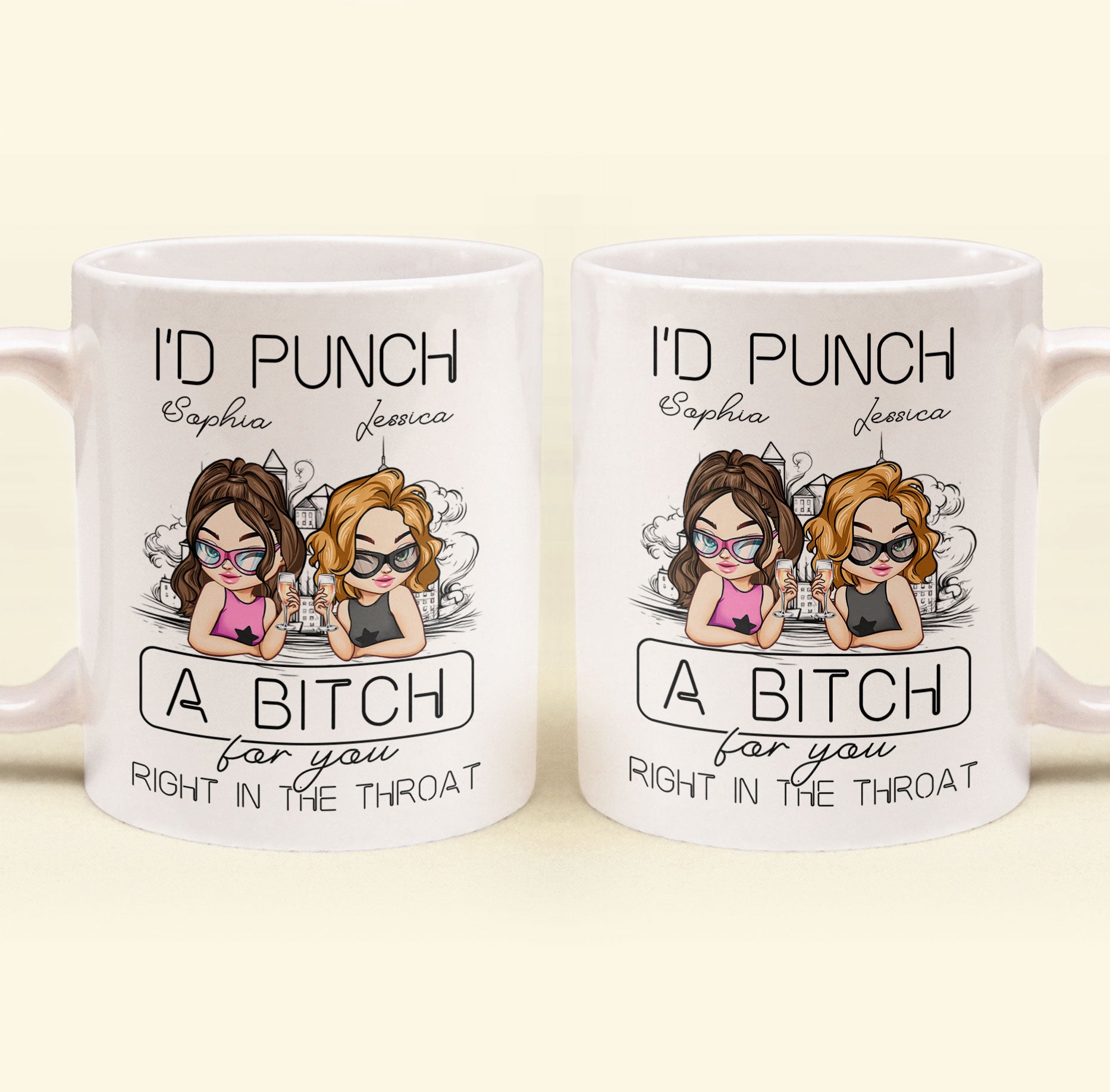 I'd Punch A B*tch For You Right In The Throat - Personalized Mug
