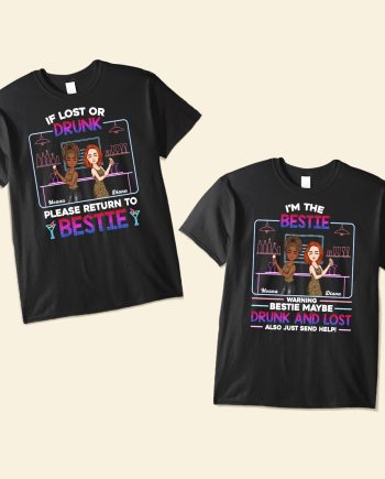 If Lost Or Drunk Please Return To Friend - Personalized Bestie Shirts