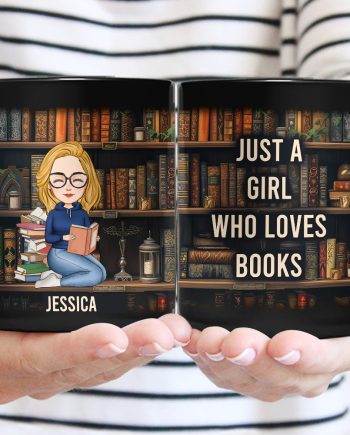 Just A Girl Who Loves Books - Personalized Mug