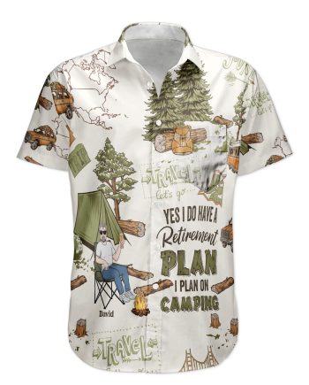 Yes, I Do Have A Retirement Plan I Plan On Camping - Personalized Hawaiian Shirt